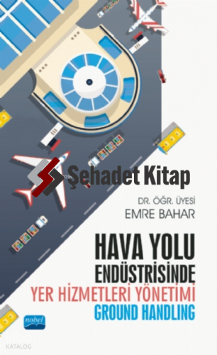 Hava Yolu Endüstrisinde Yer Hizmetleri Yönetimi (Ground Handling)