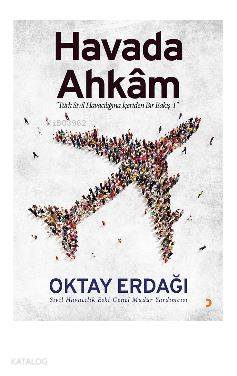 Havada Ahkâm; "Türk Sivil Havacılığına İçeriden Bir Bakış – 1" | Oktay