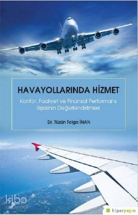 Havayollarında Hizmet: Konfor, Faaliyet ve Finansal Performans İlişkis