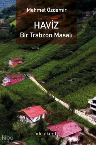 Haviz - Bir Trabzon Masalı | Mehmet Özdemir | İdealKent Yayınları