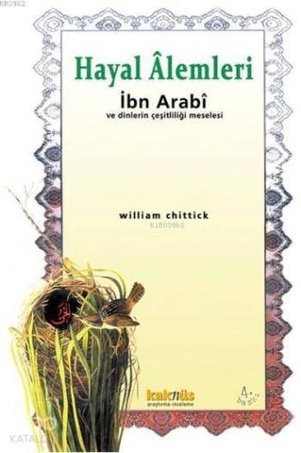 Hayal Alemleri; İbn Arabi ve Dinlerin Çeşitliliği Meselesi | William C