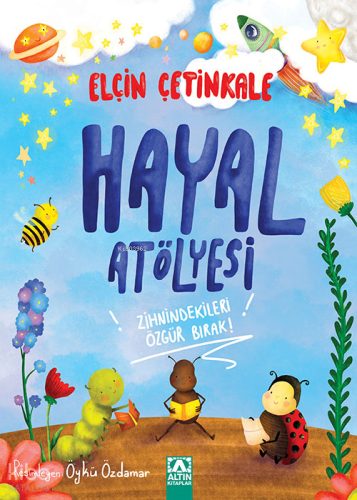 Hayal Atölyesi | Elçin Çetinkale | Altın Kitaplar