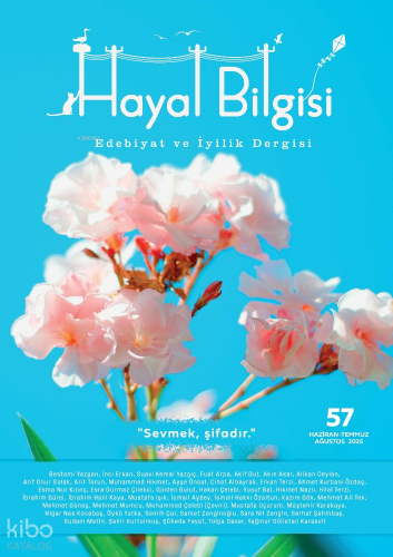 Hayal Bilgisi Edebiyat ve İyilik Dergisi Haziran Temmuz Ağustos 2025 57.Sayı