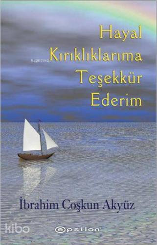 Hayal Kırıklıklarıma Teşekkür Ederim | İbrahim Coşkun | Epsilon Yayıne