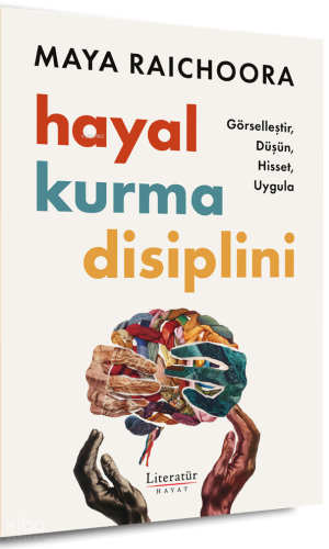 Hayal Kurma Disiplini;Görselleştir, Düşün, Hisset, Uygula