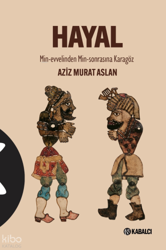 Hayal;Min-Evvelinden Min-Sonrasına Karagöz