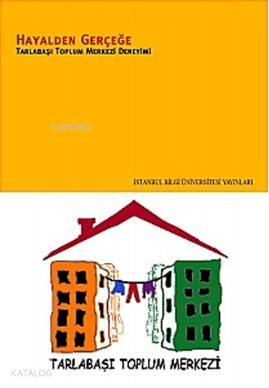 Hayalden Gerçeğe; Tarlabaşı Toplum Merkezi Deneyimi