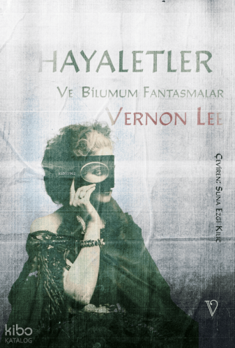 Hayaletler ve Bilumum Fantasmalar | Vernon Lee | Vacilando Kitap