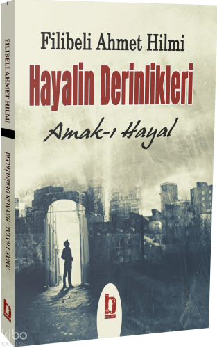 Hayalin Derinlikleri: Amak-ı Hayal | Filibeli Ahmet Hilmi Efendi | Bil