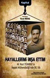 Hayallerimi İnşa Ettim | Yücel Meral | Kapital Medya Hizmetleri