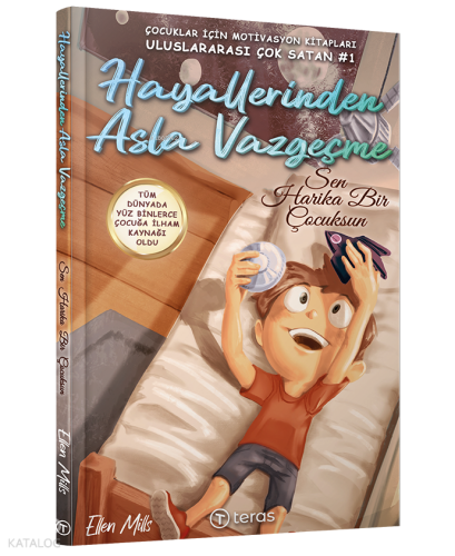Hayallerinden Asla Vazgeçme;Sen Harika Bir Çocuksun | Ellen Mills | Te