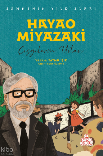 Hayao Miyazaki - Çizgilerin Ustası;Sahnenin Yıldızları | Fatma Işık | 