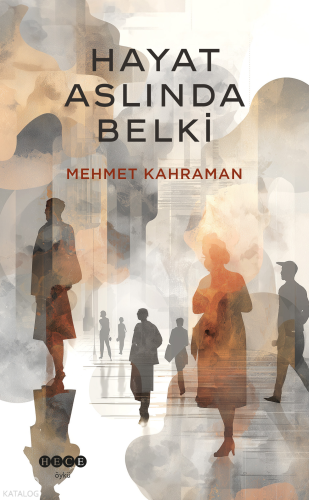 Hayat Aslında Belki | Mehmet Kahraman | Hece Yayınları