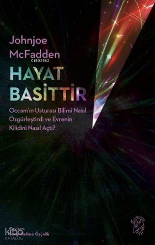 Hayat Basittir – Occam’ın Usturası Bilimi Nasıl Özgürleştirdi ve Evrenin Kilidini Nasıl Açtı?