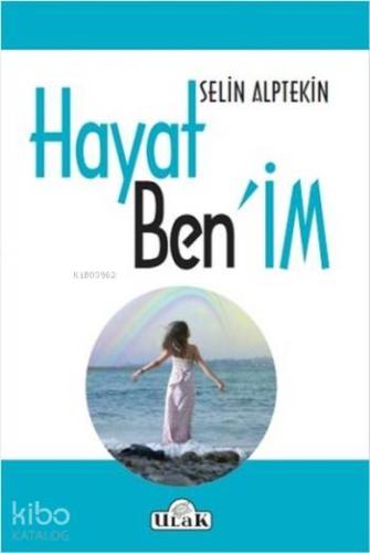 Hayat Ben'im | Selin Alptekin | Ulak Yayınları