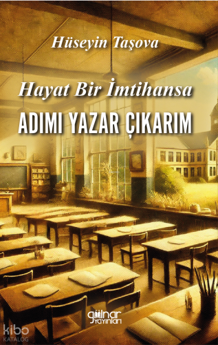 Hayat Bir İmtihansa Adımı Yazar Çıkarım