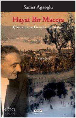 Hayat Bir Macera; Çocukluk ve Gençlik Hatıraları