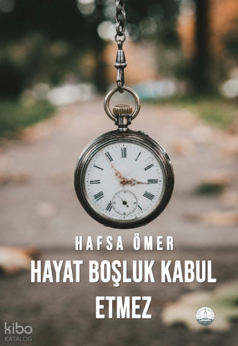 Hayat Boşluk Kabul Etmez