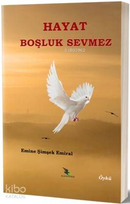 Hayat Boşluk Sevmez | Emine Şimşek Emiral | Kalender Yayınevi