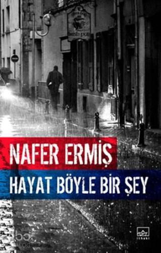 Hayat Böyle Bir Şey | Nafer Ermiş | İthaki Yayınları