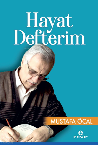 Hayat Defterim | Mustafa Öcal | Ensar Neşriyat