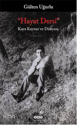 Hayat Dersi; Kaya Kaynar ve Dünyası