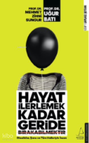 Hayat İlerlemek Kadar Geride Bırakabilmektir;Olasılıklar, Şans ve Tüm 