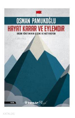 Hayat Karar ve Eylemdir; İnsan Yönetiminin Gizemi ve Motivasyon