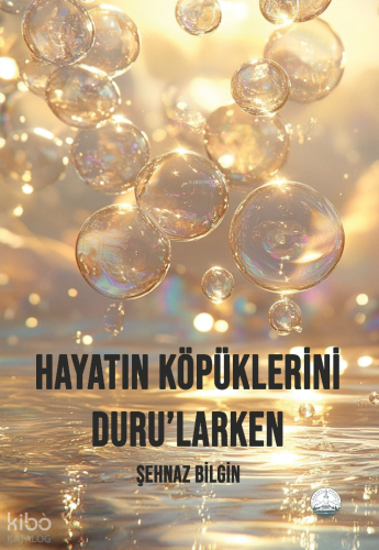 Hayat Köpüklerini Duru'larken