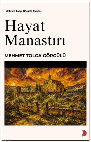 Hayat Manastırı | Mehmet Tolga Görgülü | Vis Kitap