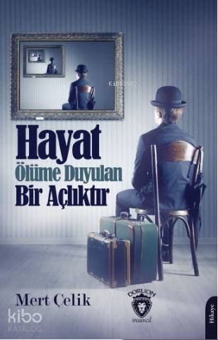 Hayat Ölüme Duyulan Bir Açlıktır