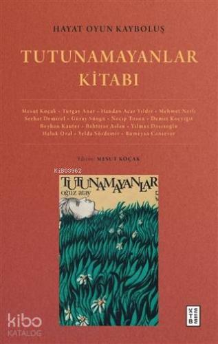 Hayat Oyun Kayboluş: Tutunamayanlar Kitabı | Kolektif | Ketebe Yayınla