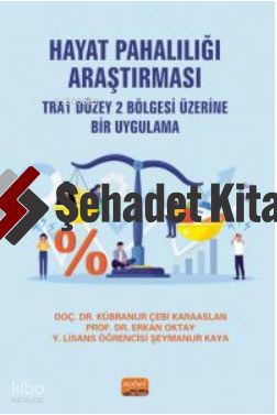Hayat Pahalılığı Araştırması- TRA1 Düzey 2 Bölgesi Üzerine Bir Uygulama