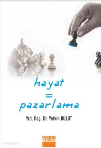 Hayat = pazarlama
