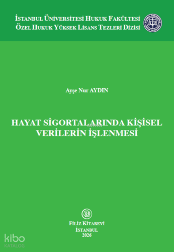 Hayat Sigortalarında Kişisel Verilerin İşlenmesi | Ayşe Nur Aydın | Fi