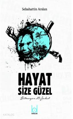 Hayat Size Güzel - Bitmeyen Şubat 28 | Sebahattin Arslan | Kökler Dern