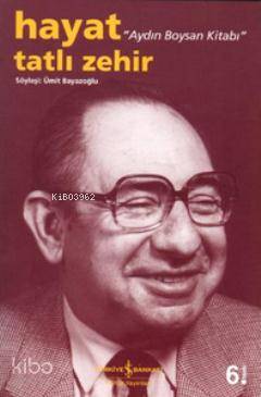 Hayat Tatlı Zehir; Aydın Boysan Kitabı