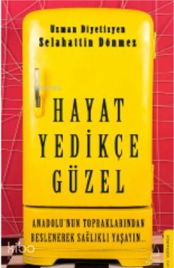 Hayat Yedikçe Güzel; Anadolu'nun Topraklarından Beslenerek Sağlıklı Yaşayın...