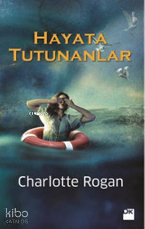 Hayata Tutunanlar | Charlotte Rogan | Doğan Kitap