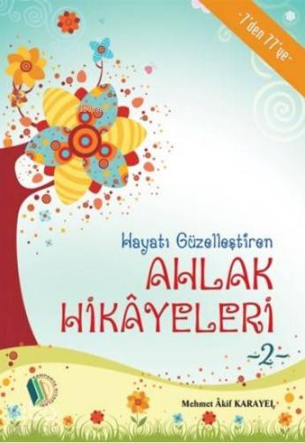 Hayatı Güzelleştiren Ahlak Hikayeleri 2 | Mehmet Akif Karayel | Erkam 