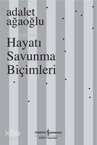 Hayatı Savunma Biçimleri (Ciltli) | Adalet Ağaoğlu | Türkiye İş Bankas