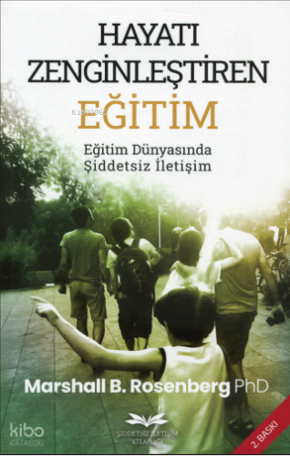 Hayatı Zenginleştiren Eğitim;Eğitim Dünyasında Şiddetsiz İletişim | Ma