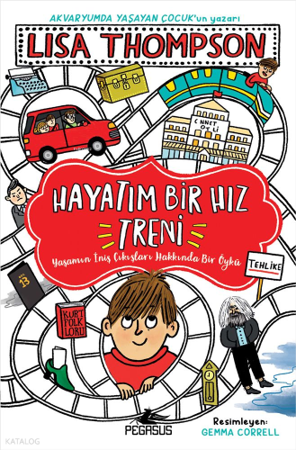 Hayatım Bir Hız Treni | Lisa Thompson | Pegasus Yayıncılık