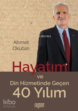Hayatım ve Din Hizmetinde Geçen 40