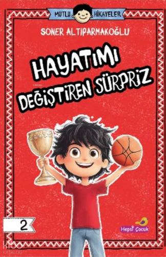 Hayatımı Değiştiren Sürpriz - Mutlu Hikâyeler Serisi 2