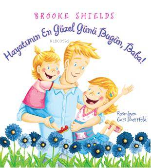 Hayatımın En Güzel Günü Bugün, Baba!