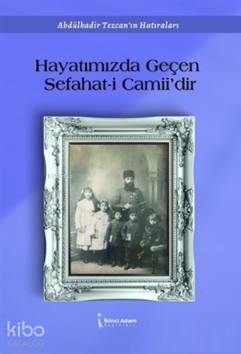 Hayatımızdan Geçen Sefahat-i Camii’dir