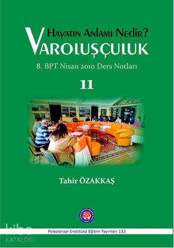 Hayatın Anlamı Nedir ? Varoluşçuluk; Bütüncül Psikoterapi 8. Dönem Nisan 2010 Ders Notları