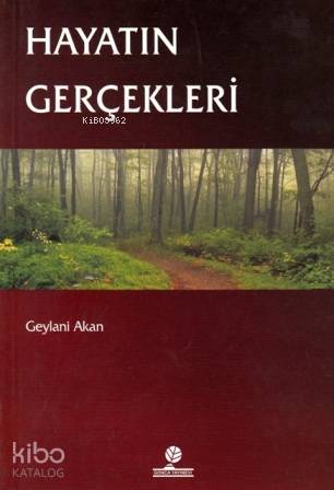 Hayatın Gerçekleri | Geylani Akan | Gonca Yayınevi