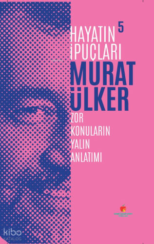 Hayatın İpuçları 5 | Murat Ülker | Sabri Ülker Vakfı Yayınları